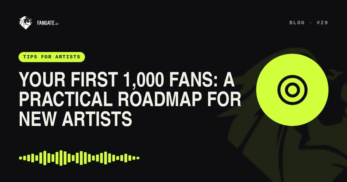 Your First 1,000 Fans: A Practical Roadmap for New Artists — Fangate.eu blog