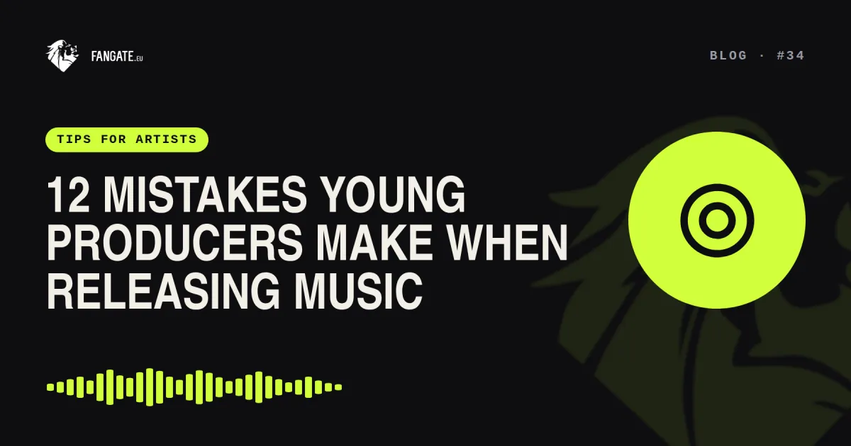 12 Mistakes Young Producers Make When Releasing Music — Fangate.eu blog