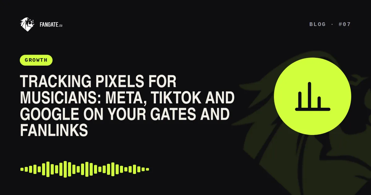Tracking Pixels for Musicians: Meta, TikTok and Google on Your Gates and Fanlinks — Fangate.eu blog