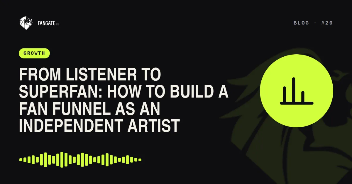 From Listener to Superfan: How to Build a Fan Funnel as an Independent Artist — Fangate.eu blog